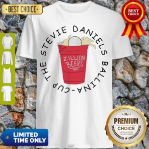 Premium Zillion Beers Cup The Stevie Daniels Ballina Shirt