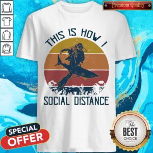 Super Nice Scuba Diving This Is How Social Distance Vintage Retro Shirt