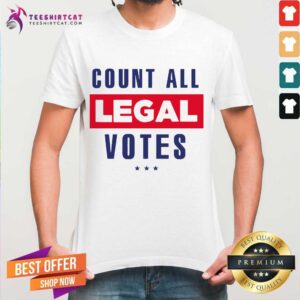 Happy Count All Legal Votes Shirt