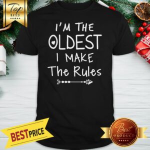 Nice I'm The Oldest Arrow Shirt