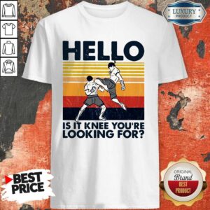 Muay Thai Hello Is It Knee You’re Looking For Vintage Shirt