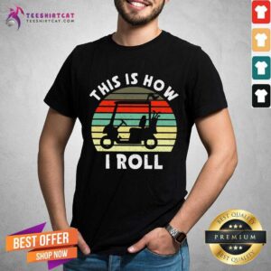 Original This Is How I Roll Golf Cart Retro Shirt