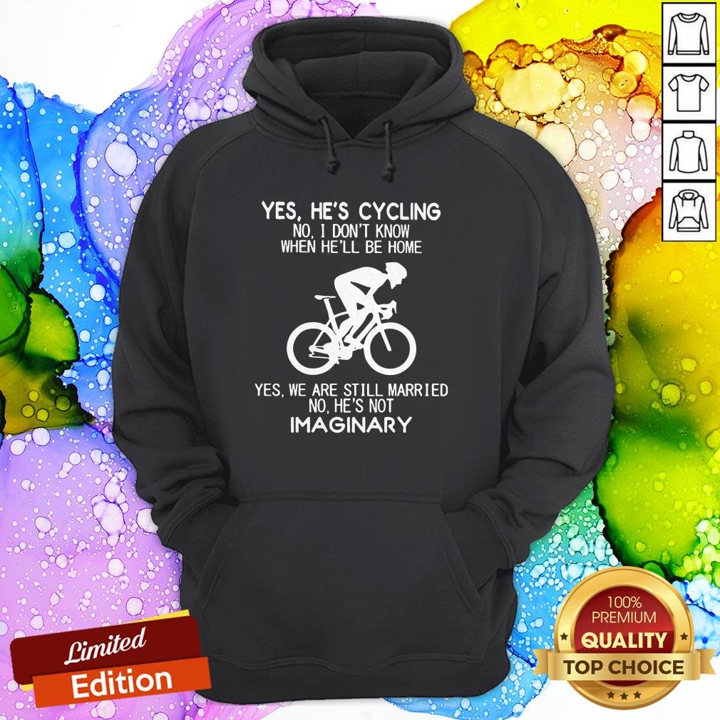 yes-hes-cycling-no-i-dont-know-when-hell-be-home-hes-not-imaginary-hoodie.jpg