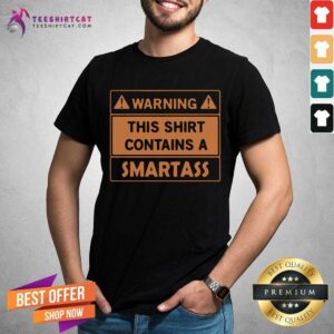Grateful Warning This Shirt Contains A Smartass Shirt