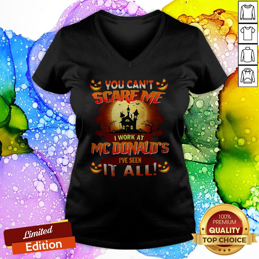 You Can’t Scare Me I Work At Mcdonald’s I’ve Seen It All Shirt