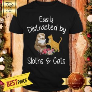 Easily Distracted By Sloths And Cats Tshirt Sloth Shirt