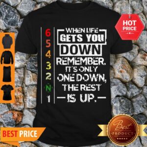 Motorcycle Gears When Life Gets You Down Remember It’s Only One Down Shirt