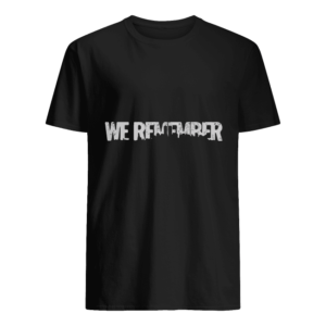We Remember Shirt