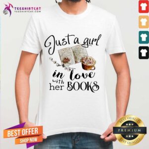 Pretty Just A Girl In Love With Her Books Shirt