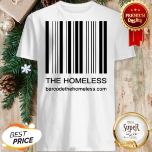Bar Code Because We Care The Homeless Shirt