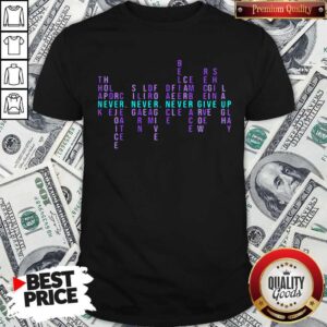 Great Never Never Never Give Up Thank Hope Love Rejoice Create Shirt