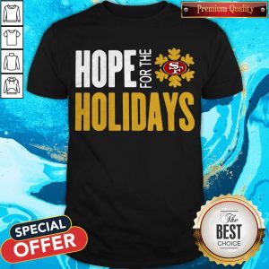 Nice Hope For The Holiday San Francisco 49ers 2020 Shirt