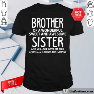 Top I'm A Proud Brother Of A Wonderful Sweet And Awesome Sister Shirt