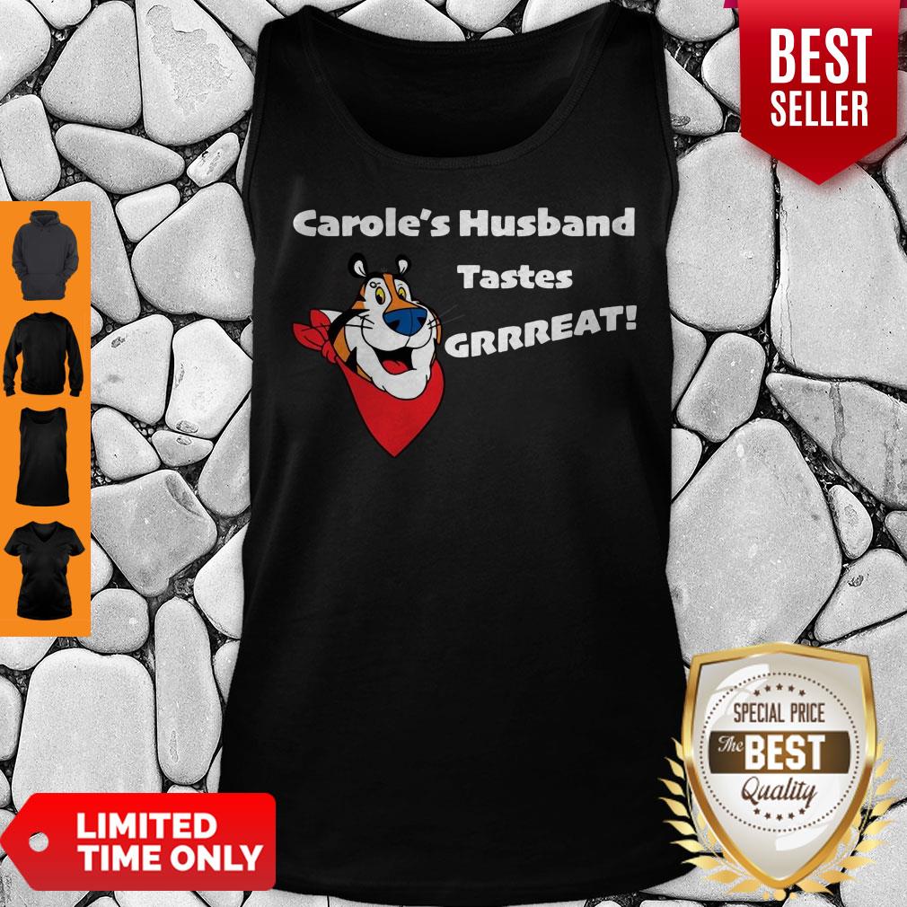 Official Carole’s Husband Tastes Grrreat Shirt