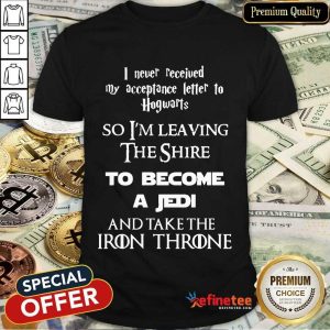 Top Never Received My Acceptance Letter Become A Jedi Shirt