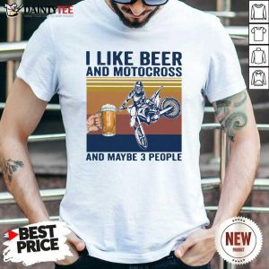 Top I Like Beer And Motocross And Maybe 3 People Vintage Shirt