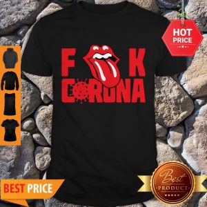 The Rolling Stone Fuck Corona Shirt