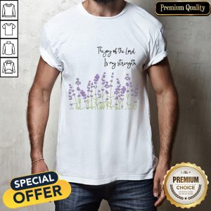 The Joy Of The Lord Is My Strength Christian Faith Shirt