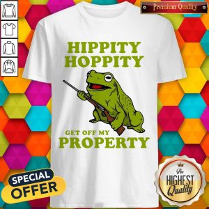 Nice Hippity Hoppity Get Off My Property Shirt