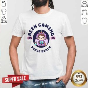 Been Gaming Since Birth Shirt