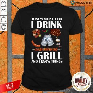 Awesome Busch Light That’S What I Do I Drink I Grill And I Know Things Shirt