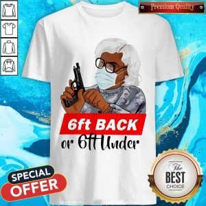 Cute Madea Face Mask 6ft Back Or 6ft Under Shirt