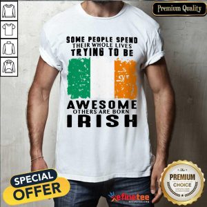 Awesome Others Are Born Irish Shirt