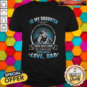 Hot To My Daughter When Life Tries To Knock You Down This Old Lion Shirt