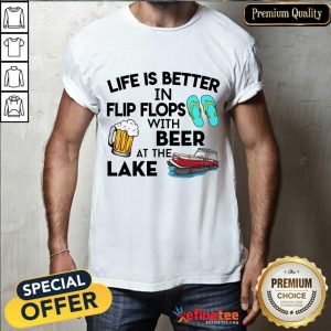 Life Is Better Flip Flops Beer Lake Shirt