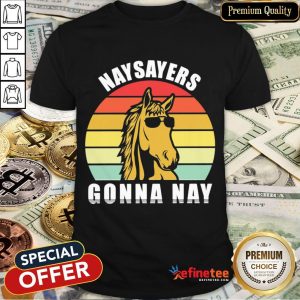 Happy Naysayers Gonna Nay Vintage Shirt