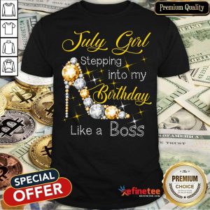 July Girl Birthday Like A Boss Shirt