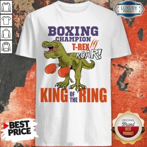 Dinosaur Boxing Champion T-Rex Roar King Of The Ring Shirt