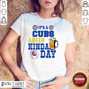 It’s A Chicago Cubs And Beer Kinda Day Shirt