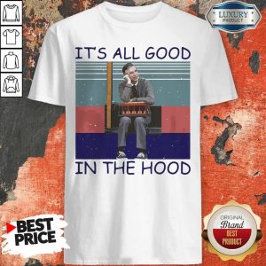 Funny Vintage It’s All Good In The Hood Shirt