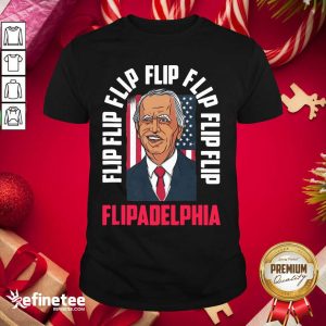 Happy Flip Flip Flipadelphia Anti Trump Pro Biden Election American Flag Shirt