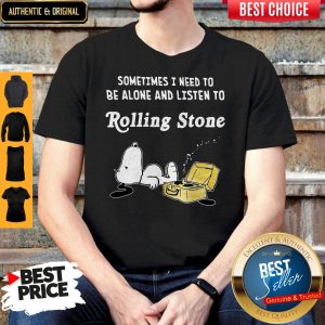 Perfect Snoopy Sometimes I Need To Be Alone And Listen To Rolling Stone Shirt