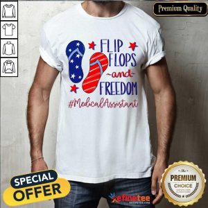 Flip Flops And Freedom Medical Assistant Shirt