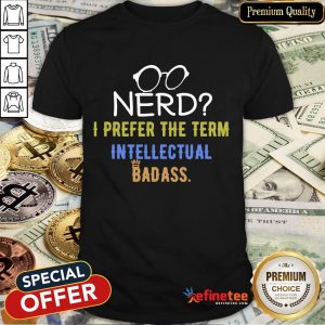 Top Nerd I Prefer The Term Intellectual Badass Vintage Pc Geek Shirt