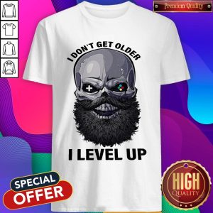 Premium Skull I Don’t Get Older I Level Up Shirt