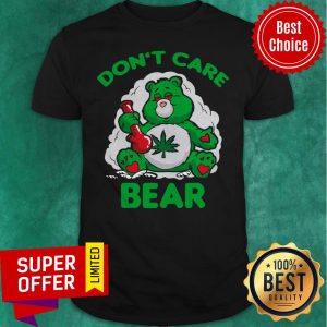 Funny Cannabis Don’t Care Bear Shirt