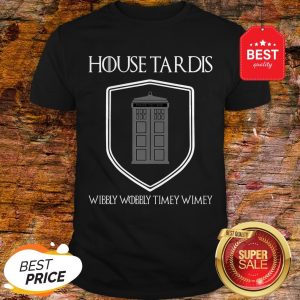 Nice House Tardis Wibbly Wobbly Timey Wimey Got Shirt