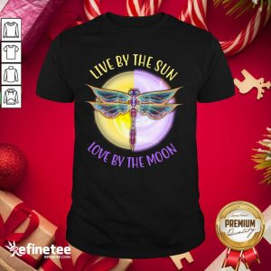 Top Live By The Sun Love By The Moon Shirt