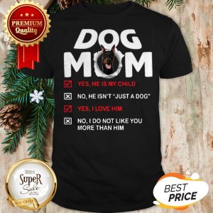 Doberman Dog Mom Yes He Is My Child No He Isn't Just A Dog Shirt