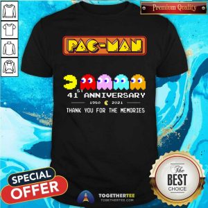 Pac Man 41st Anniversary 1980 2021 Thanks For Memories Shirt