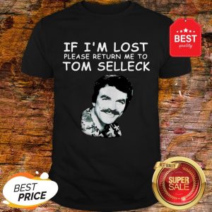 Good If I’m Lost Please Return Me To Tom Selleck Shirt
