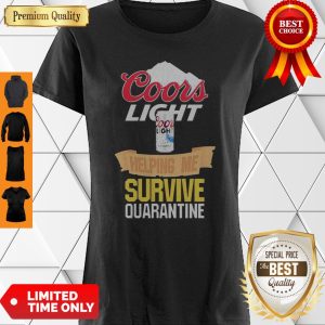 Coors Light Helping Me Survive Quarantine COVID-19 Shirt