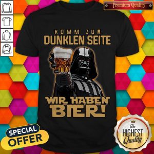 Nice Darth Vader Komm Zur Dunklen Seite Wir Haben Bier Shirt