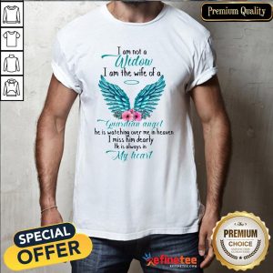 Pretty I Am Not A Widow I Am The Wife Of A Guardian Angel Wing Floral Shirt