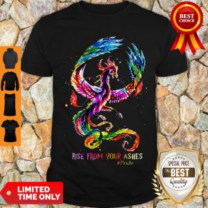 Nice Dragon Rise From Your Ashes Shirt