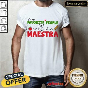 Premium My Favorite People Call Me Maestra Shirt